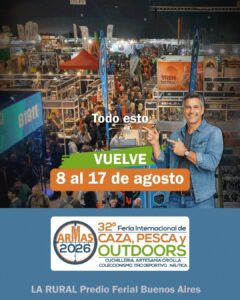 32º FERIA INTERNACIONAL DE CAZA, PESCA Y OUTDOORS – ARMAS 20268 al 17 de agosto La Rural Predio Ferial Buenos Aires